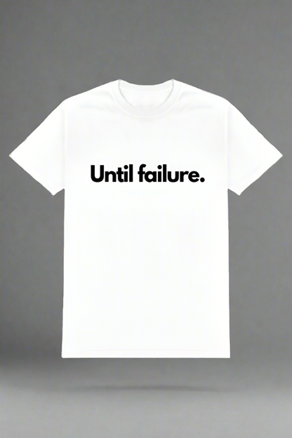 Until failure white Tshirt For Men - Rebel Looks